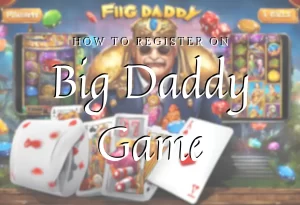 Big daddy game registration guide