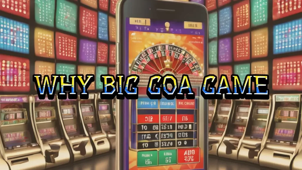 Why Big Goa Game