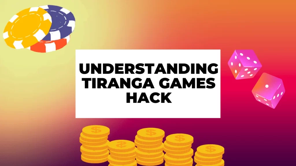 Understanding Tiranga Games Hack