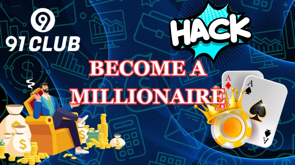 Become a Millionaire with Hack 91 Club